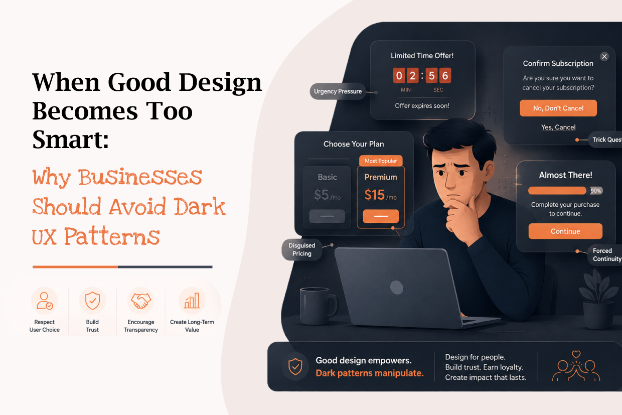When Good Design Becomes Too Smart: Why Businesses Should Avoid Dark UX Patterns